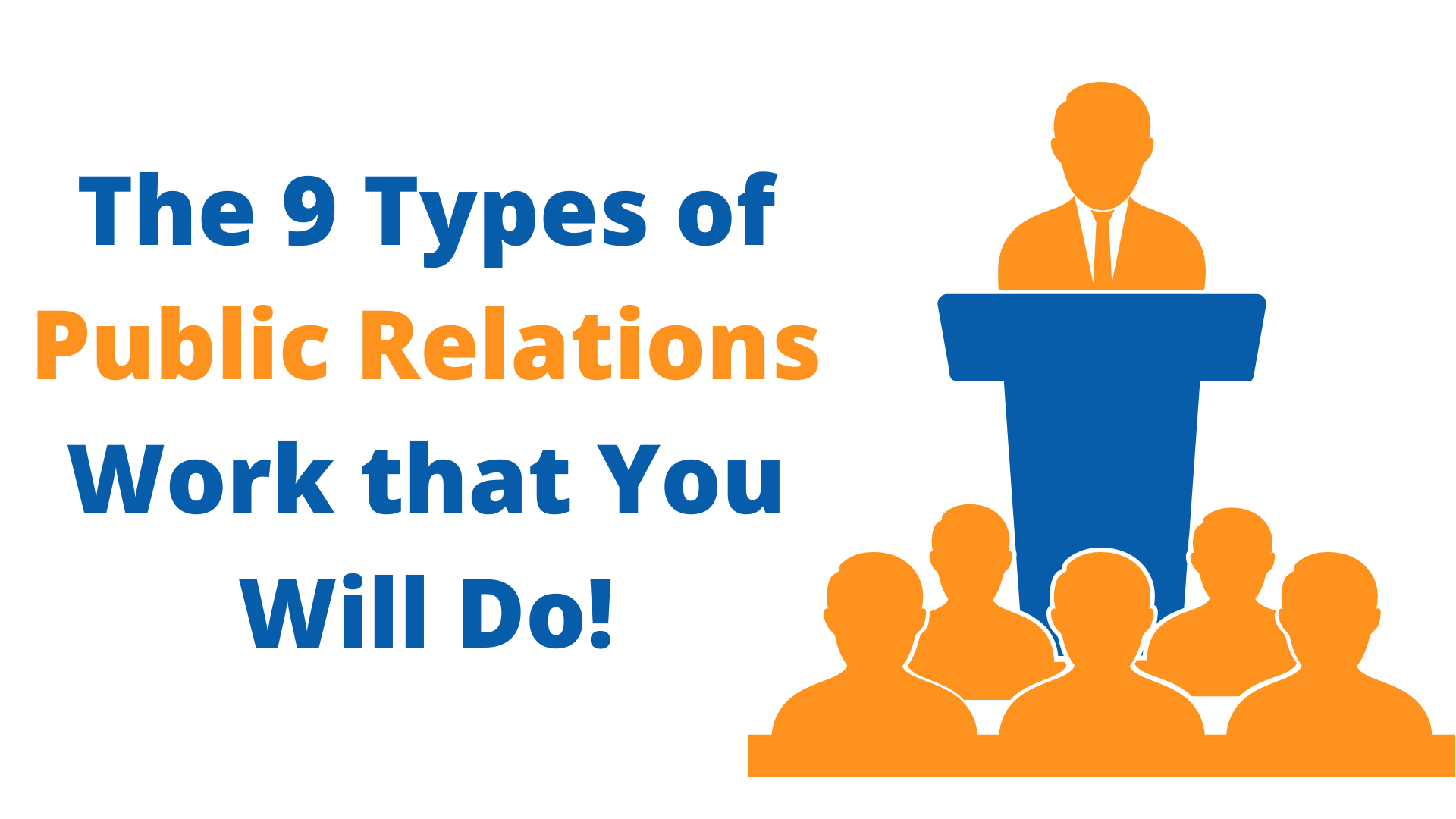 The 9 Types Of Public Relations Work That You Will Do Public Media